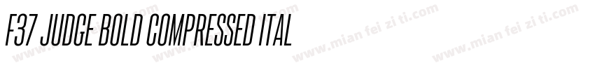 F37 Judge Bold Compressed italic字体转换